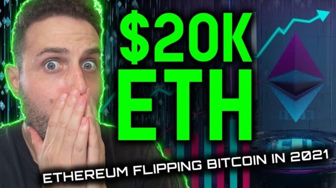 $20K ETH?! Ethereum flipping bitcoin in 2021